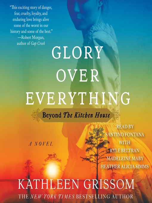 Title details for Glory Over Everything by Kathleen Grissom - Available